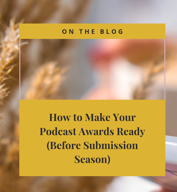 How to Make Your Podcast Awards Ready (Before Submission Season)