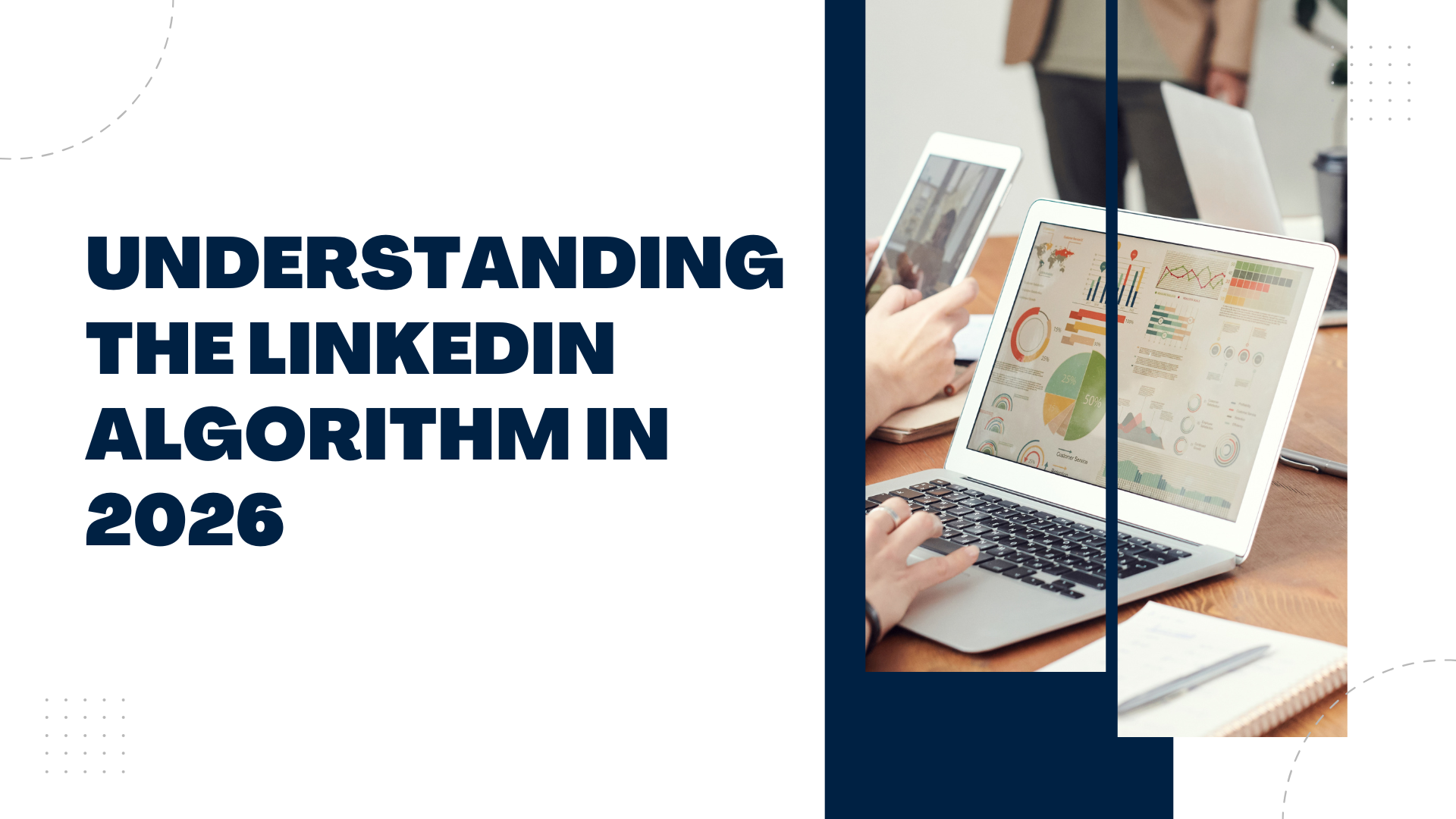 Understanding the LinkedIn algorithm in 2026 to improve reach and engagement Understanding the LinkedIn algorithm in 2026 to improve reach and engagement