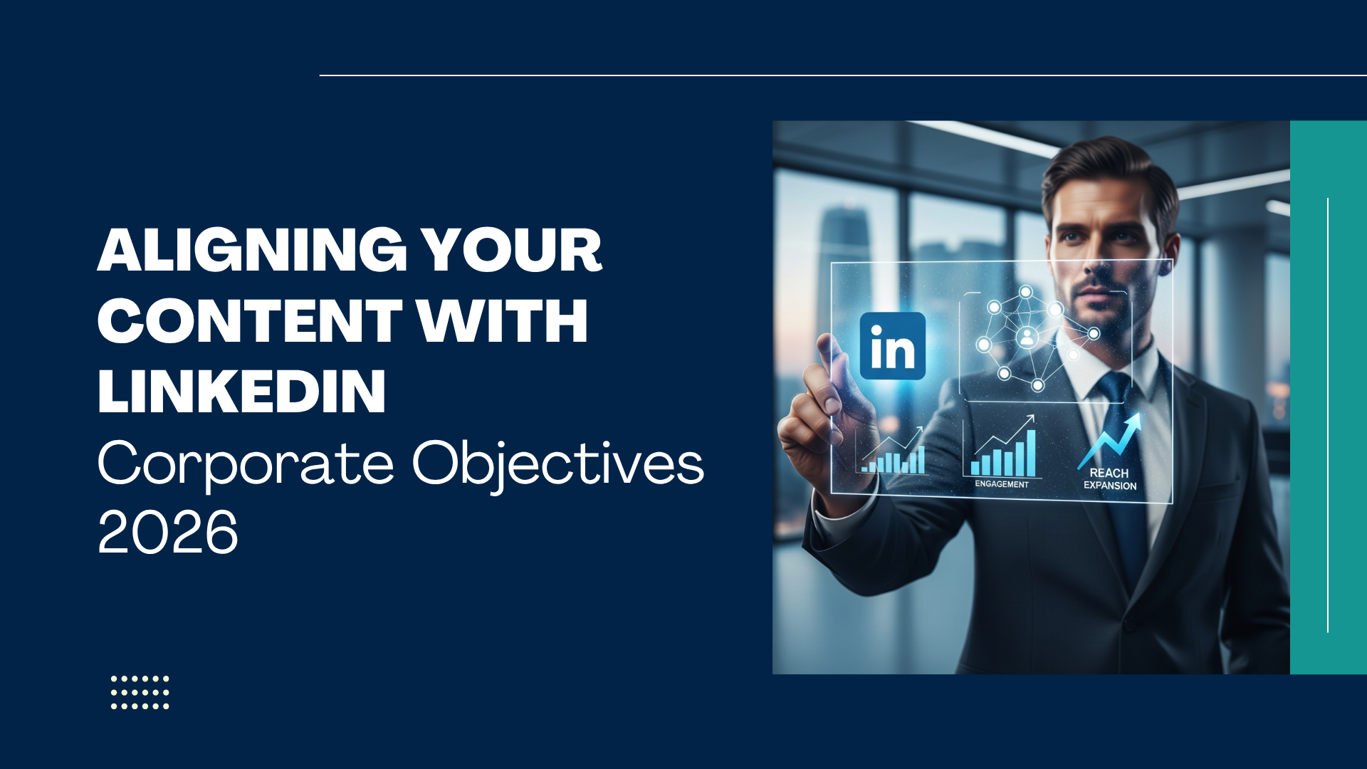 Aligning content strategy with LinkedIn corporate objectives and growth goals for 2026