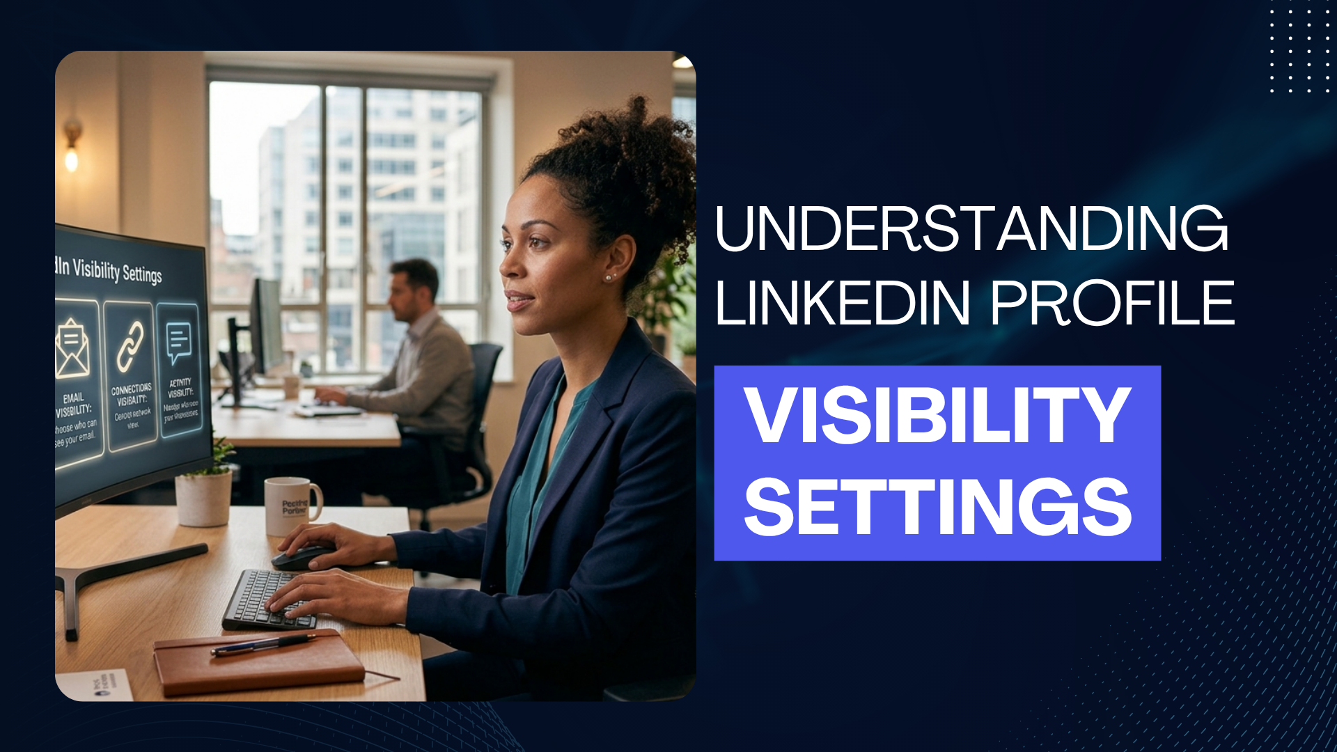 Understanding LinkedIn Profile Visibility Settings infographic