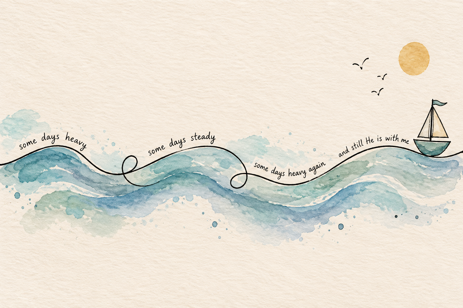 Hand-drawn wavy line showing grief is not linear, with the words "and still He is with me". Hand-drawn wavy line showing grief is not linear, with the words "and still He is with me".