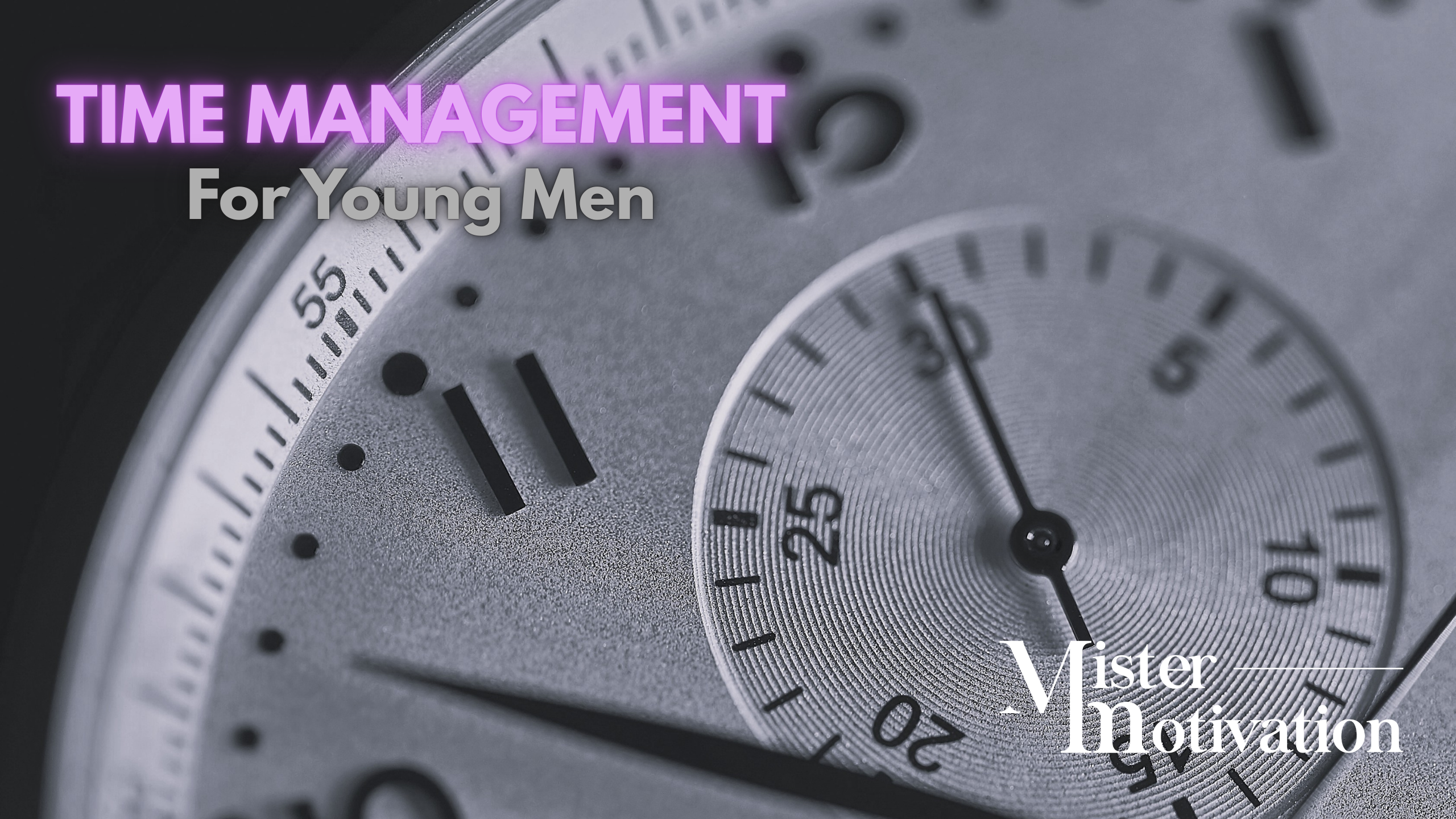 Time Management for Young Men: Balancing Work, Family, and Personal Goals