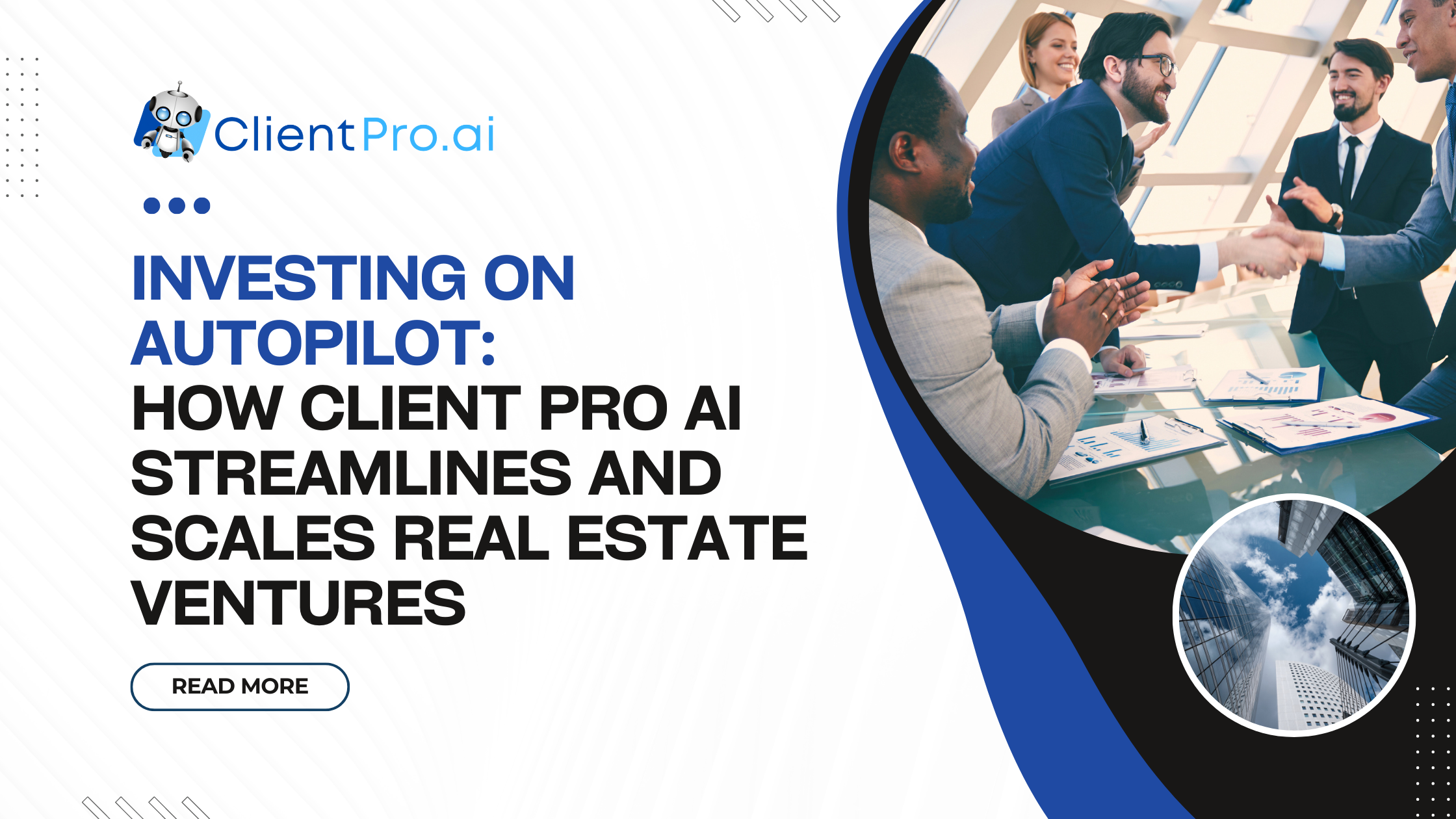 Investing on Autopilot How Client Pro AI Streamlines and Scales Real