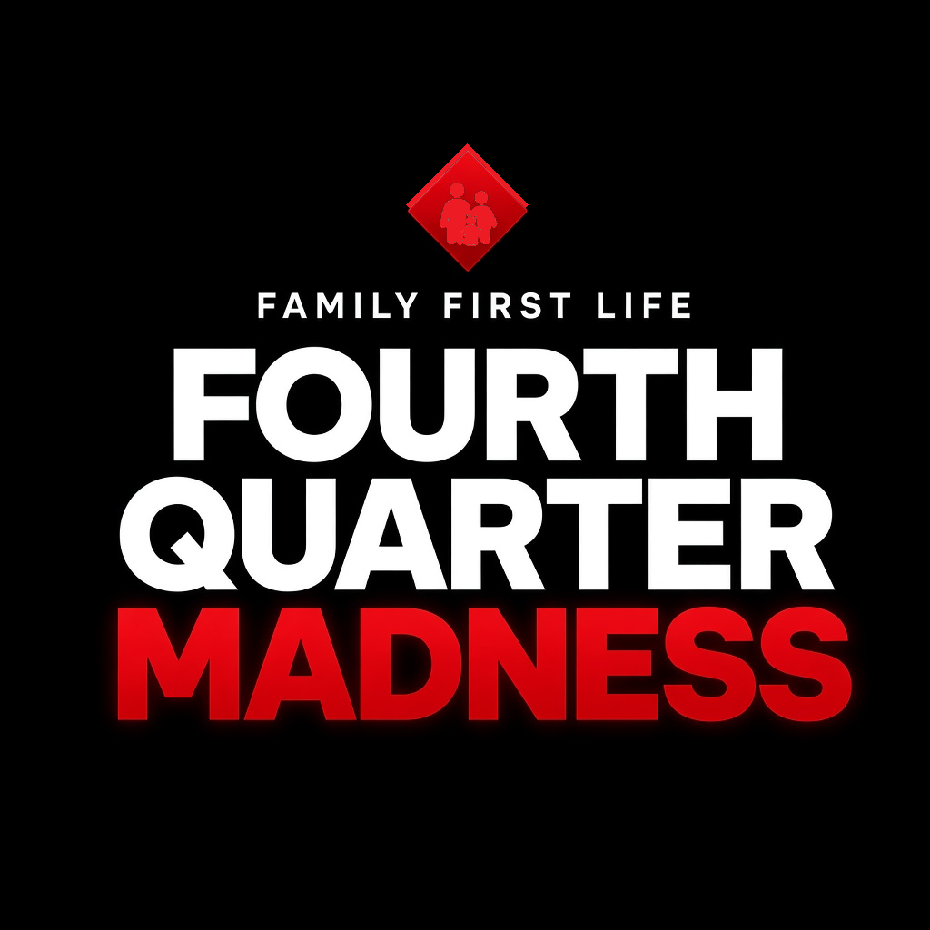 Family First Life Fourth Quarter Madness