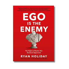 Ego Is The Enemy - Ryan Holiday