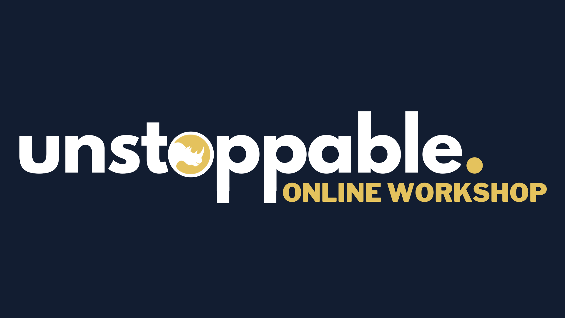 Unstoppable Online Workshop - Kevin D Bannister