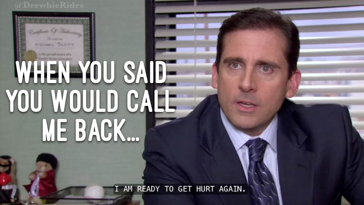 Michael Scott from The Office at his desk under the caption When you said you would call me back, with the subtitle I am ready to get hurt again