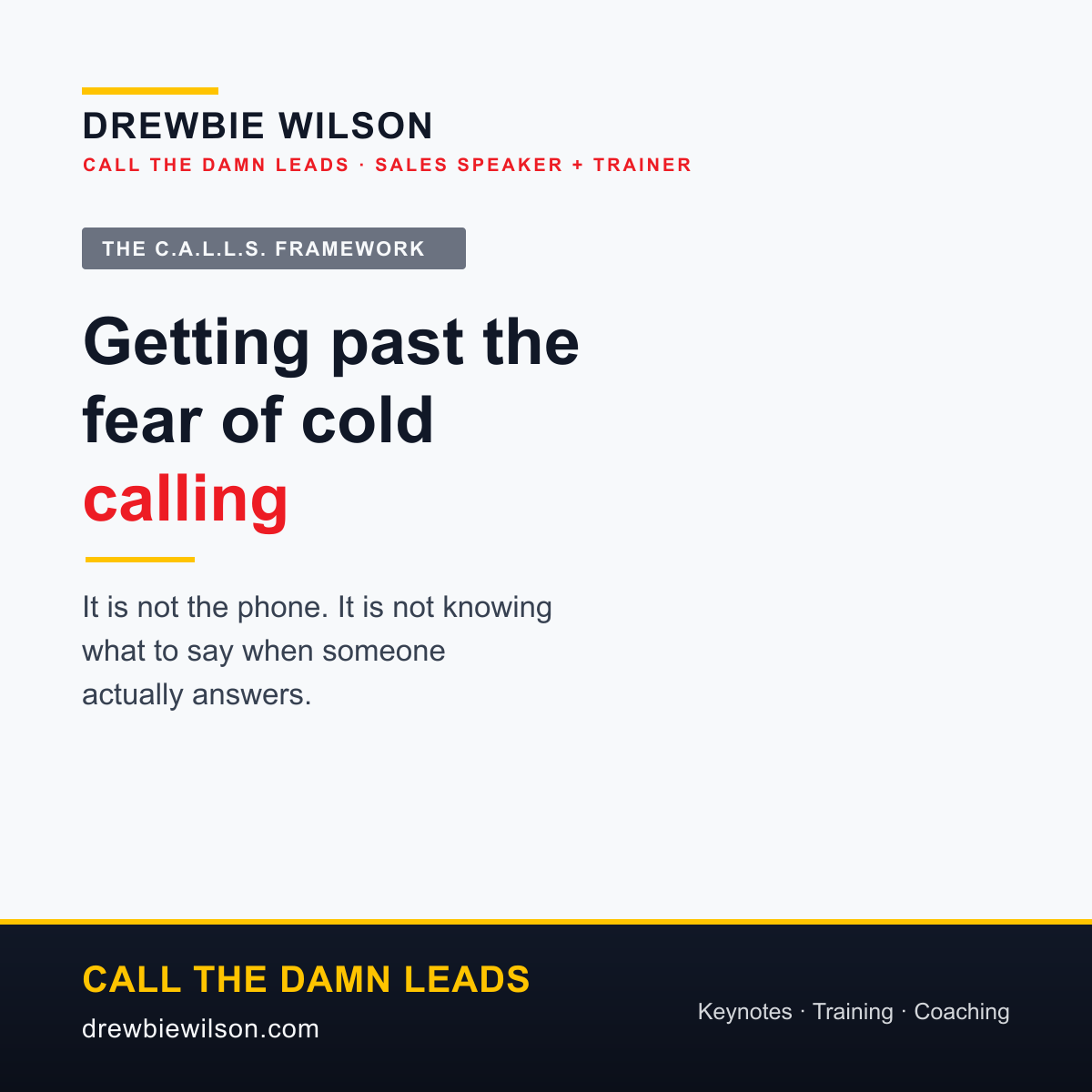 Branded card: Getting past the fear of cold calling. It is not knowing what to say when someone actually answers.