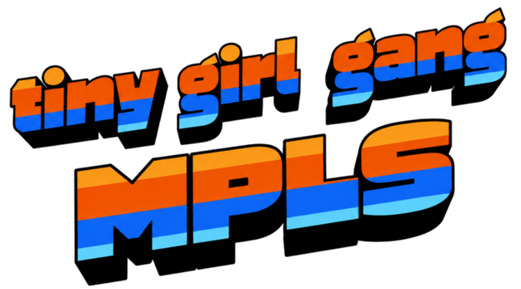 Tiny Girl Gang MPLS