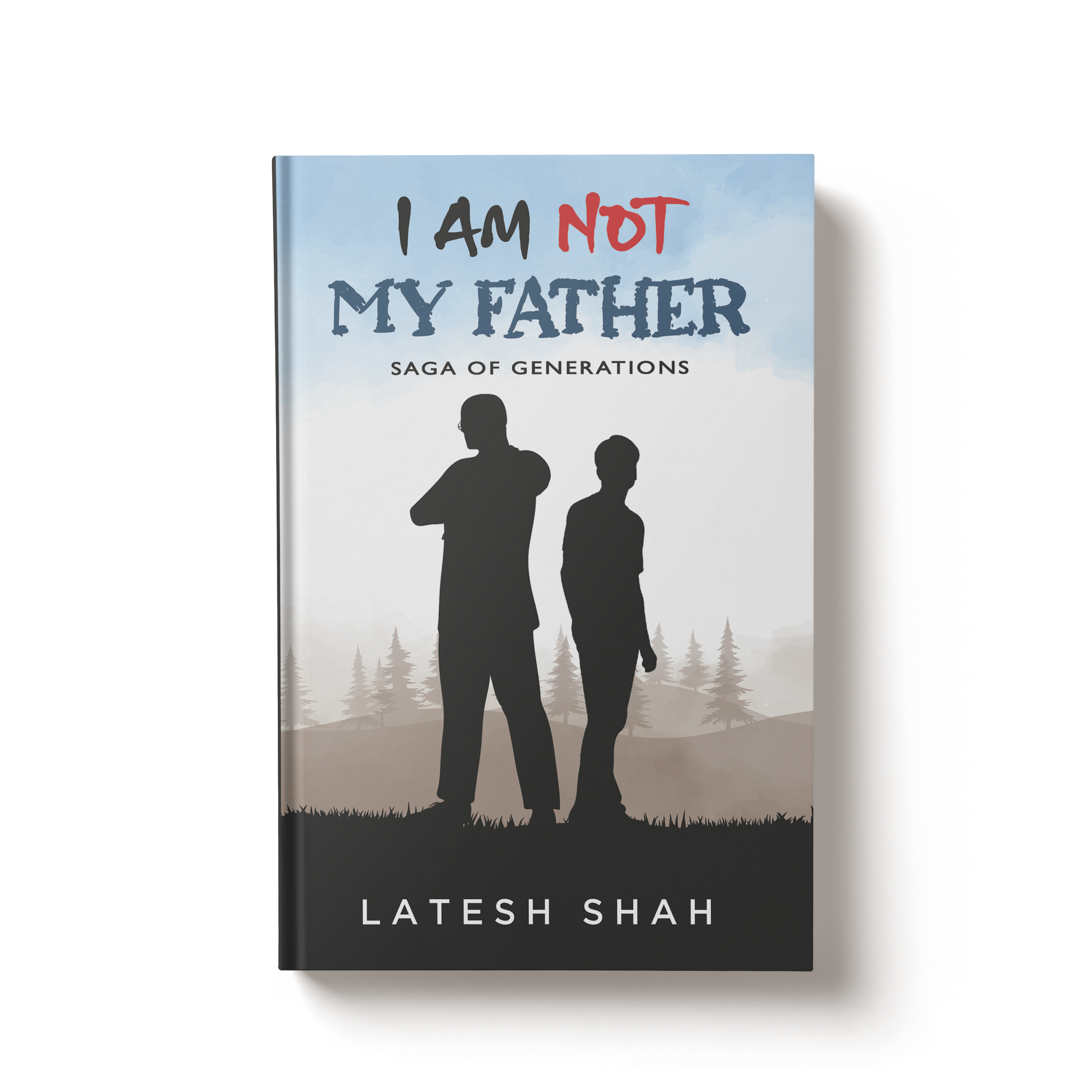 I Am Not My Father by Dr. Latesh Shah