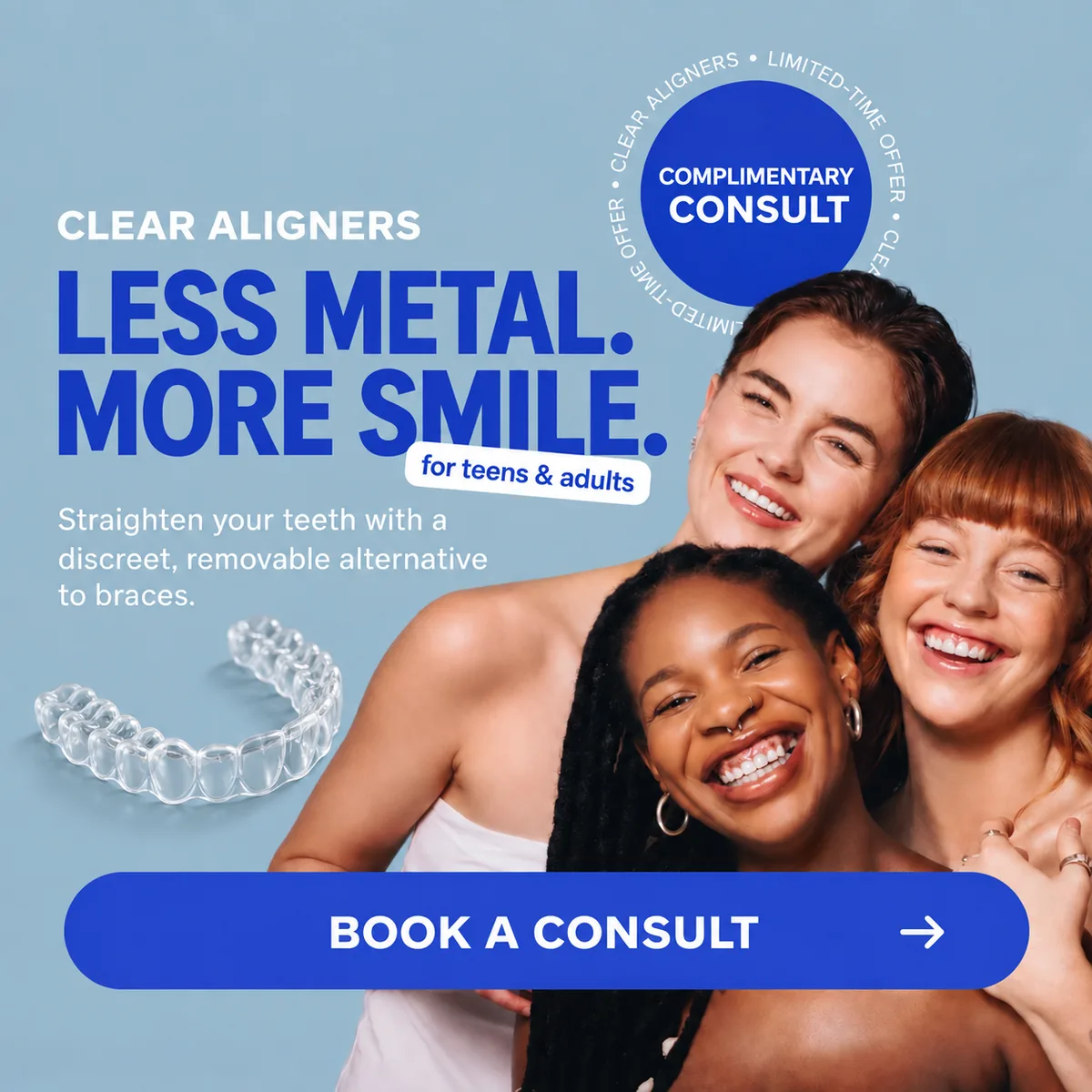 A BiteBot clear aligner ad with the headline Less Metal, More Smile.