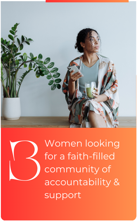 Women looking for a faith-filled community of accountability and support