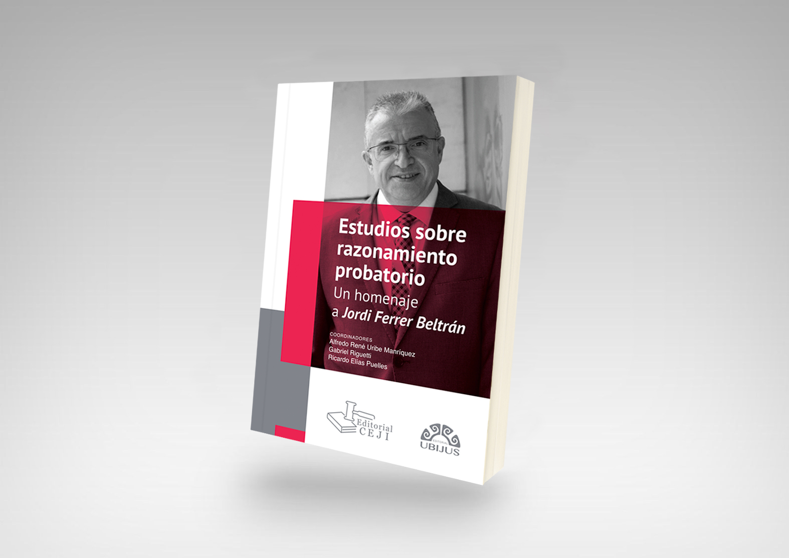 ESTUDIOS SOBRE RAZONAMIENTO PROBATORIO. HOMENAJE A JORDI FERRER BELTRÁN
