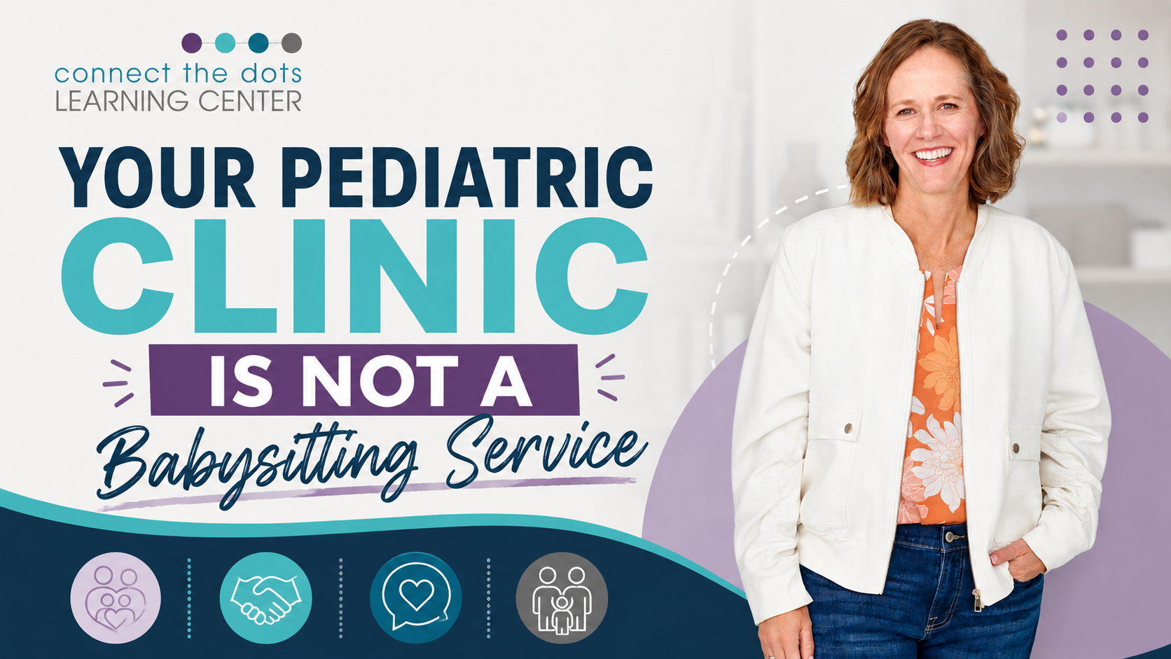 Your Pediatric Clinic Is Not a Babysitting Service