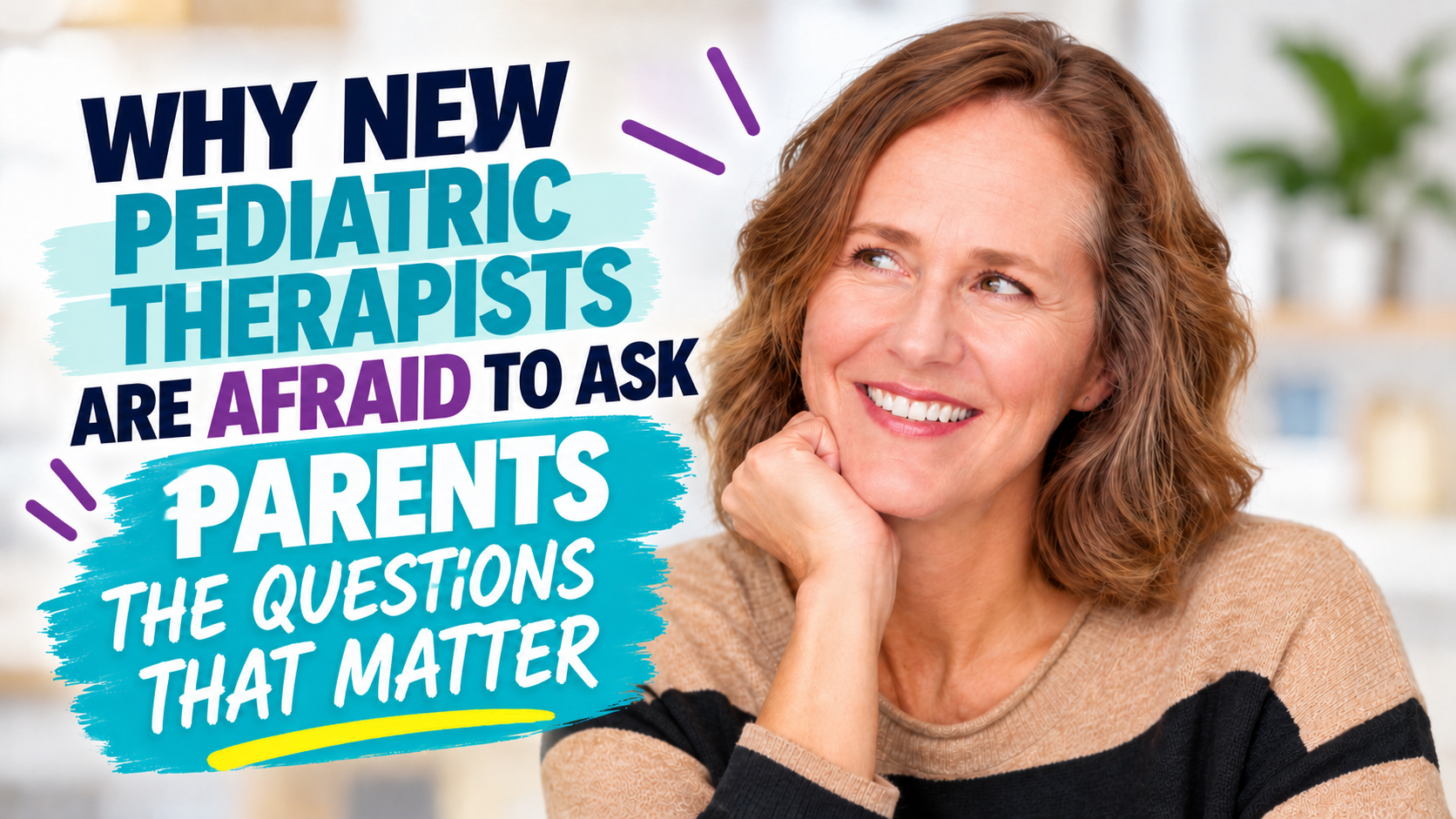 Why New Pediatric Therapists Are Afraid to Ask Parents the Questions That Matter