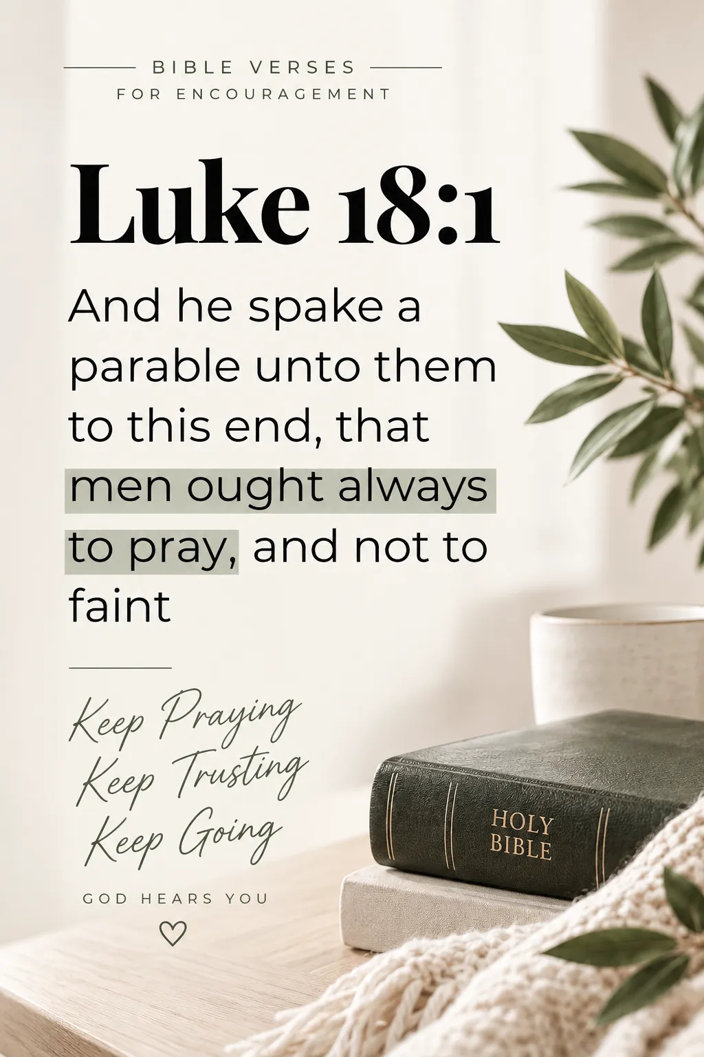 Luke 18:1 Bible verse graphic about continuing to pray and not giving up, designed as an encouraging Scripture reminder to keep praying, trusting, and going. Luke 18:1 Bible verse graphic about continuing to pray and not giving up, designed as an encouraging Scripture reminder to keep praying, trusting, and going.