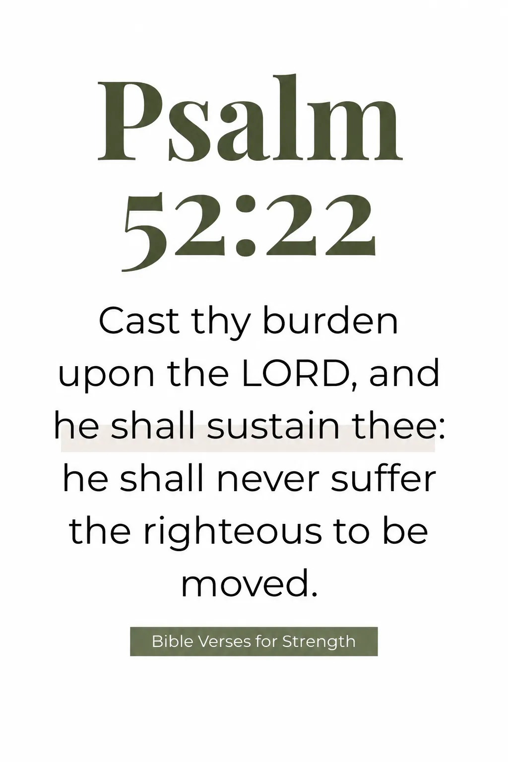 Psalm 52:22 KJV Bible verse for encouragement about casting your burden upon the Lord and trusting Him to sustain you. Psalm 52:22 KJV Bible verse for encouragement about casting your burden upon the Lord and trusting Him to sustain you.
