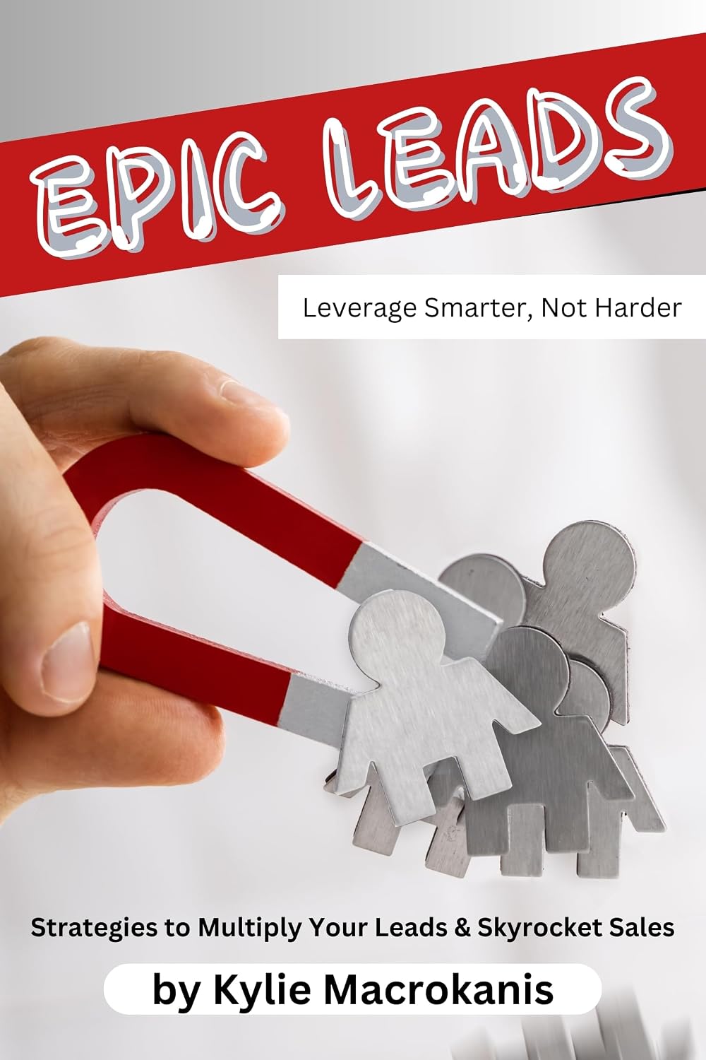 Epic Leads by Kylie Macrokanis