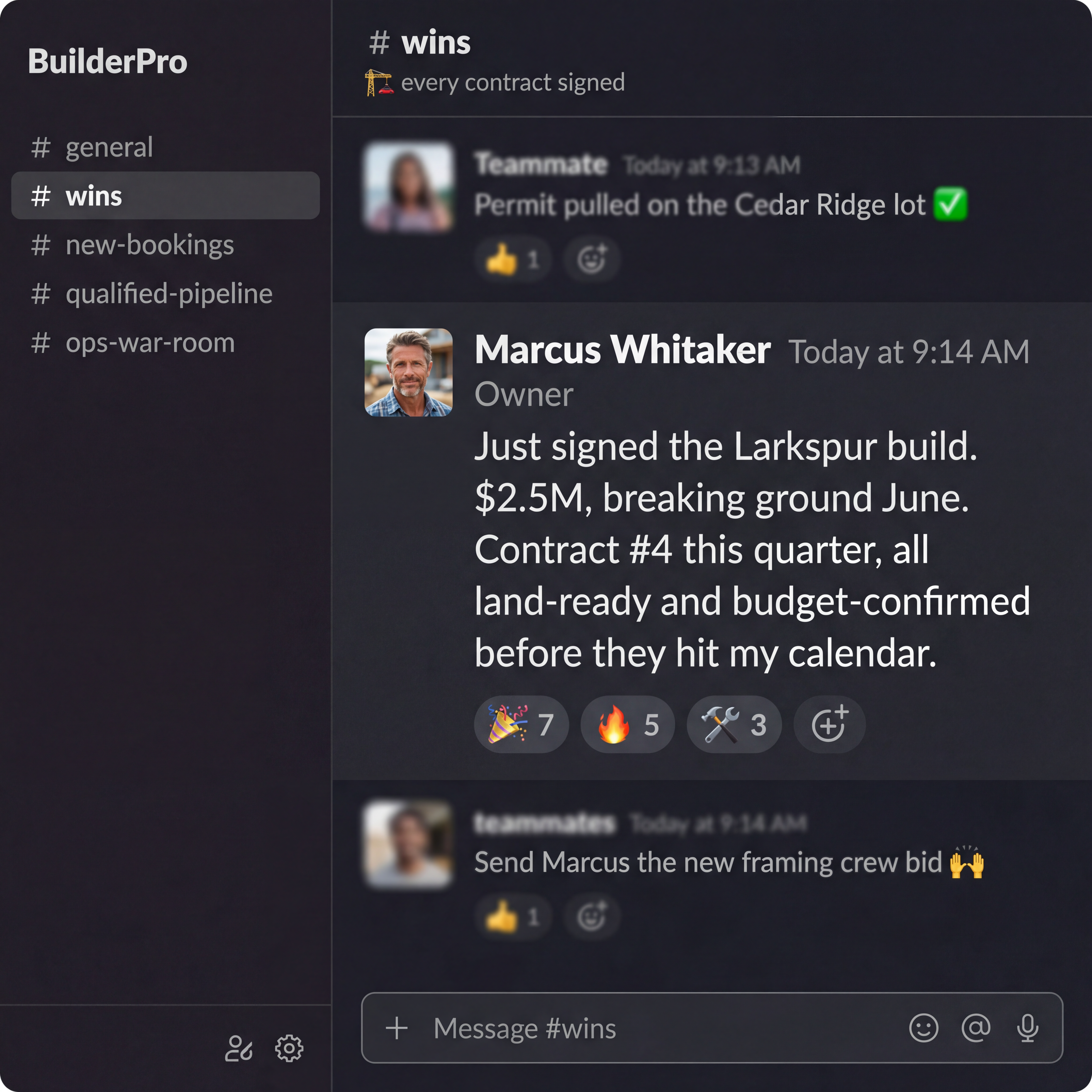 Slack message from Marcus Whitaker, Whitaker Custom Homes: Just signed the Larkspur build. $2.5M, breaking ground June. Contract #4 this quarter, all land-ready and budget-confirmed before they hit my calendar.