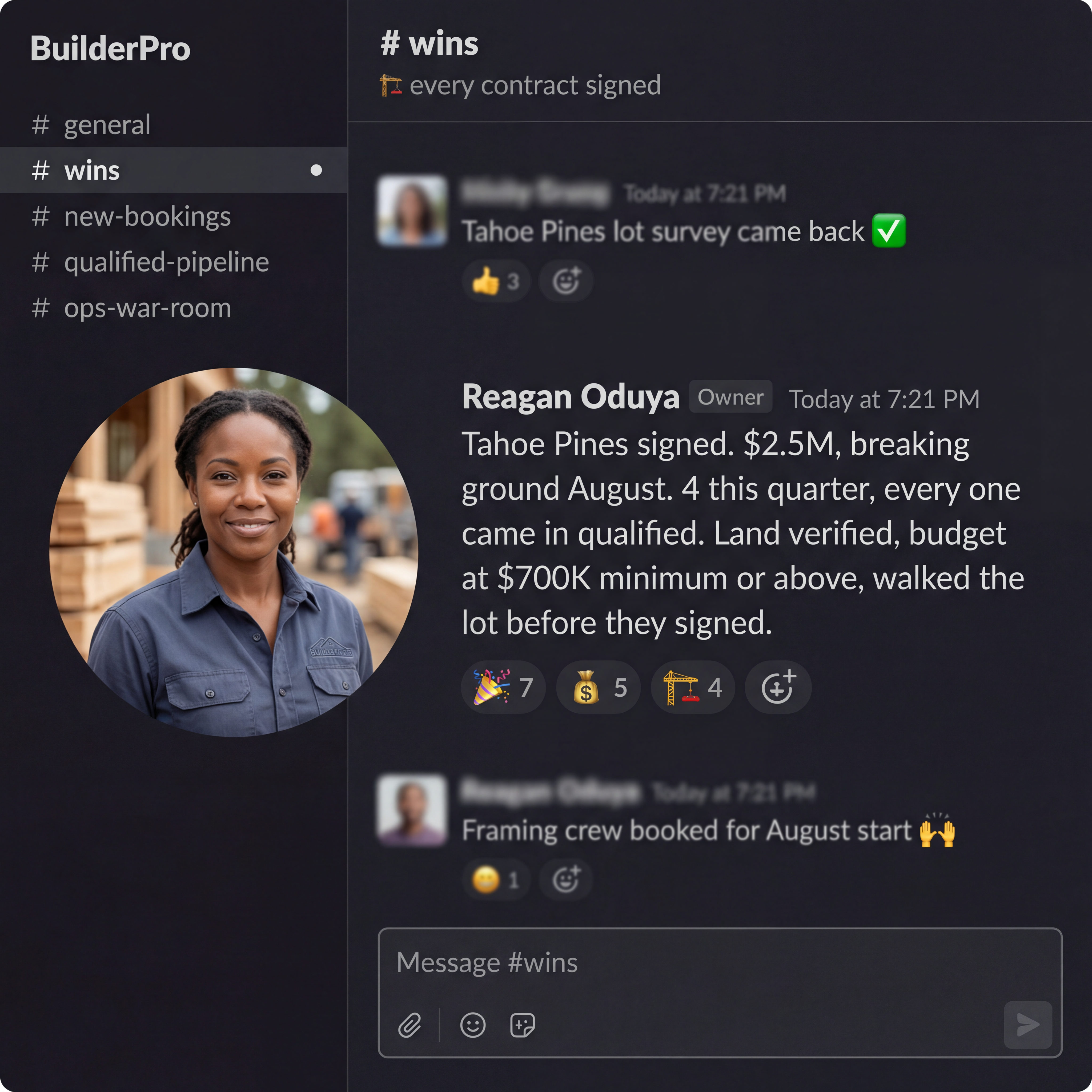 Slack message from Reagan Oduya: Tahoe Pines signed. $2.5M, breaking ground August. 4 this quarter, every one came in qualified. Land verified, budget at $700K minimum or above, walked the lot before they signed.