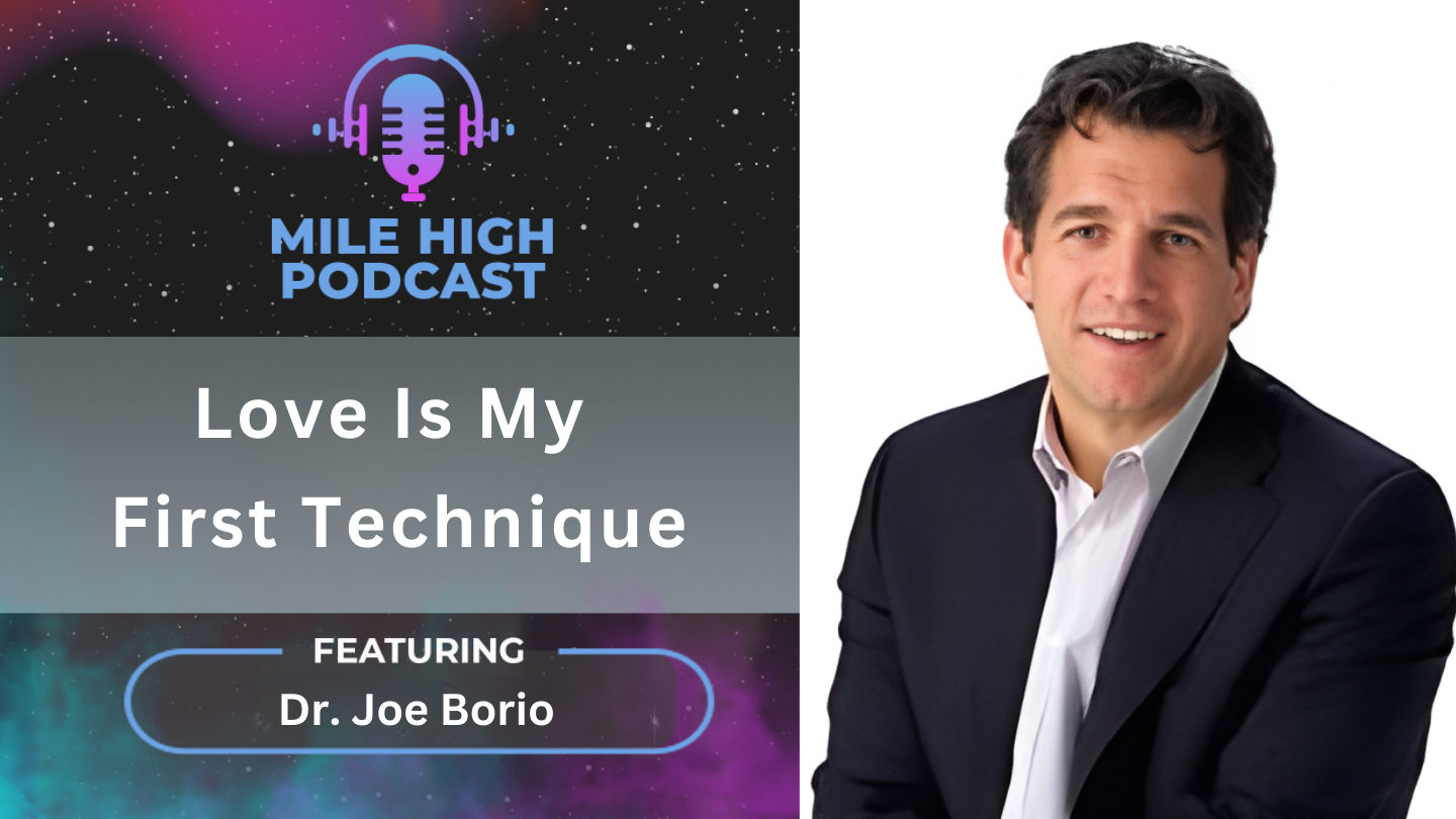 🎙️ Love Is My First Technique – Dr. Joe Borio