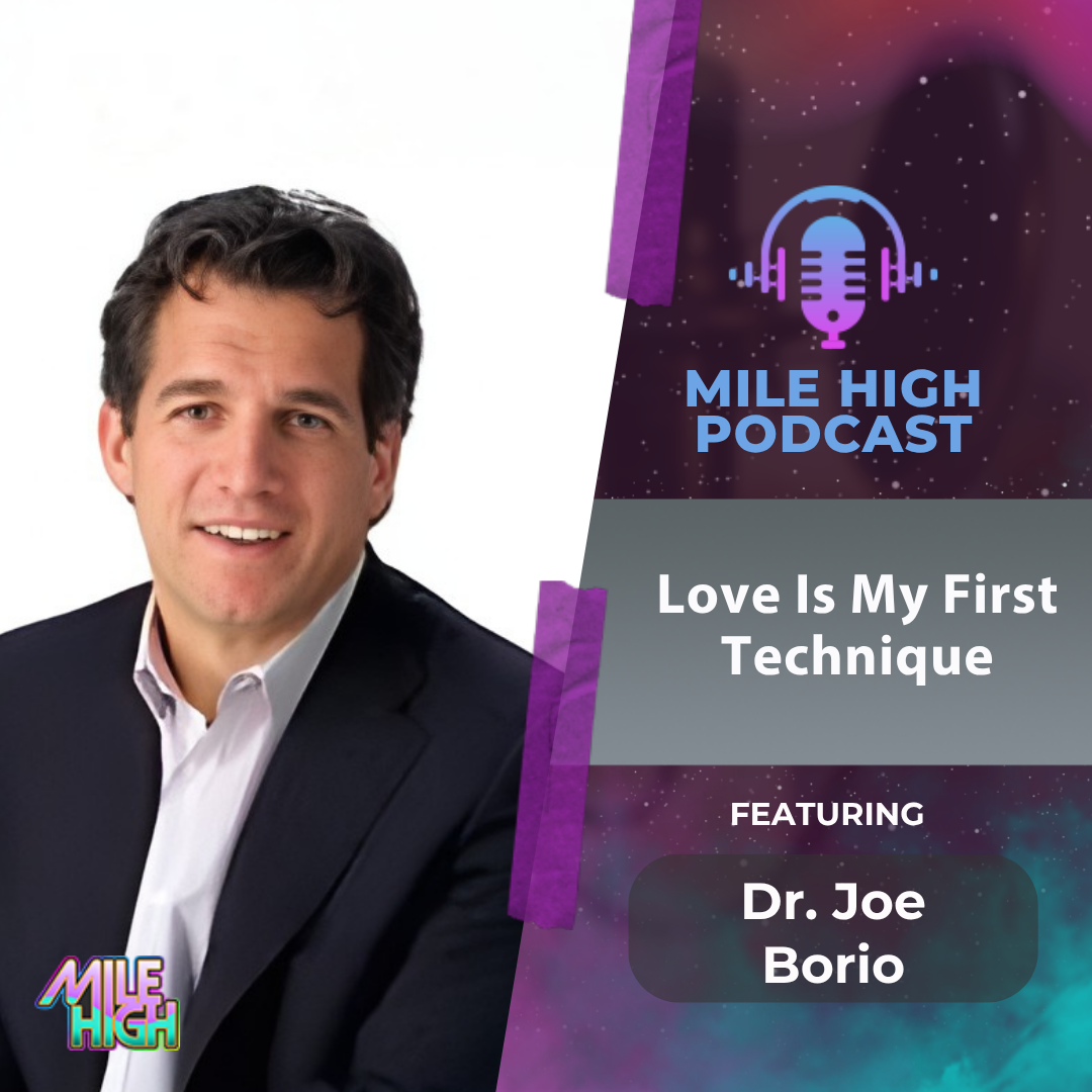 🎙️ Love Is My First Technique – Dr. Joe Borio