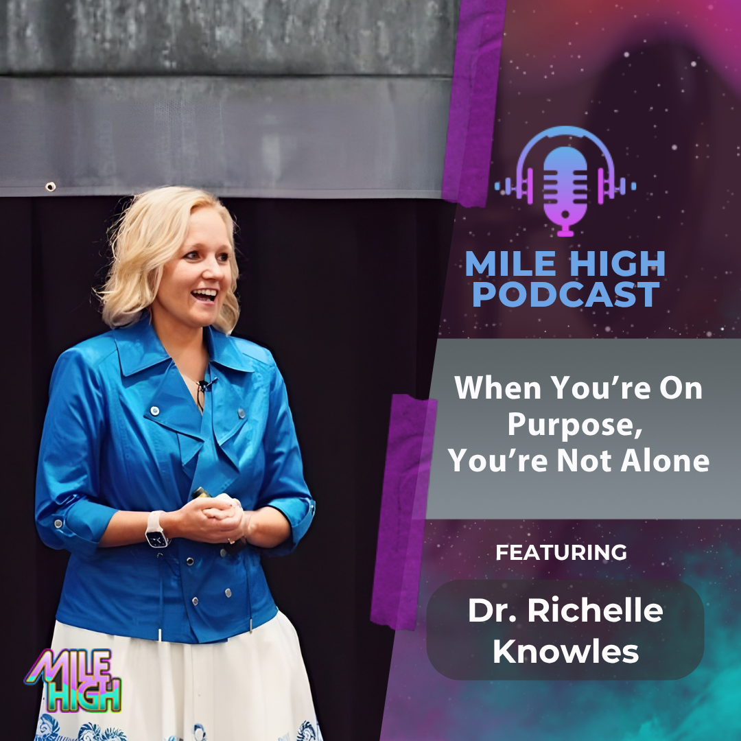 🎙️ When You're On Purpose, You're Not Alone - Dr. Richelle Knowles
