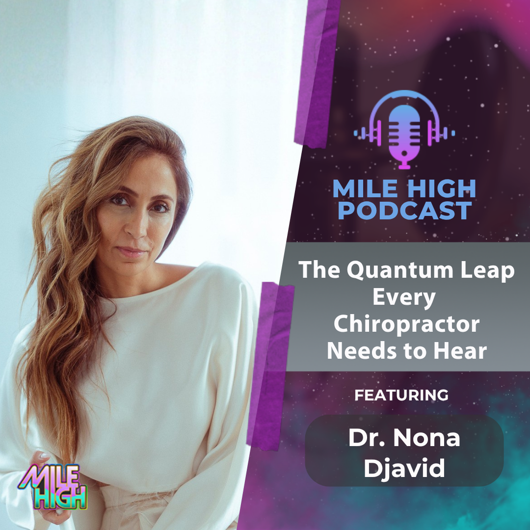 🎙️The Quantum Leap Every Chiropractor Needs to Hear – Dr. Nona Djavid
