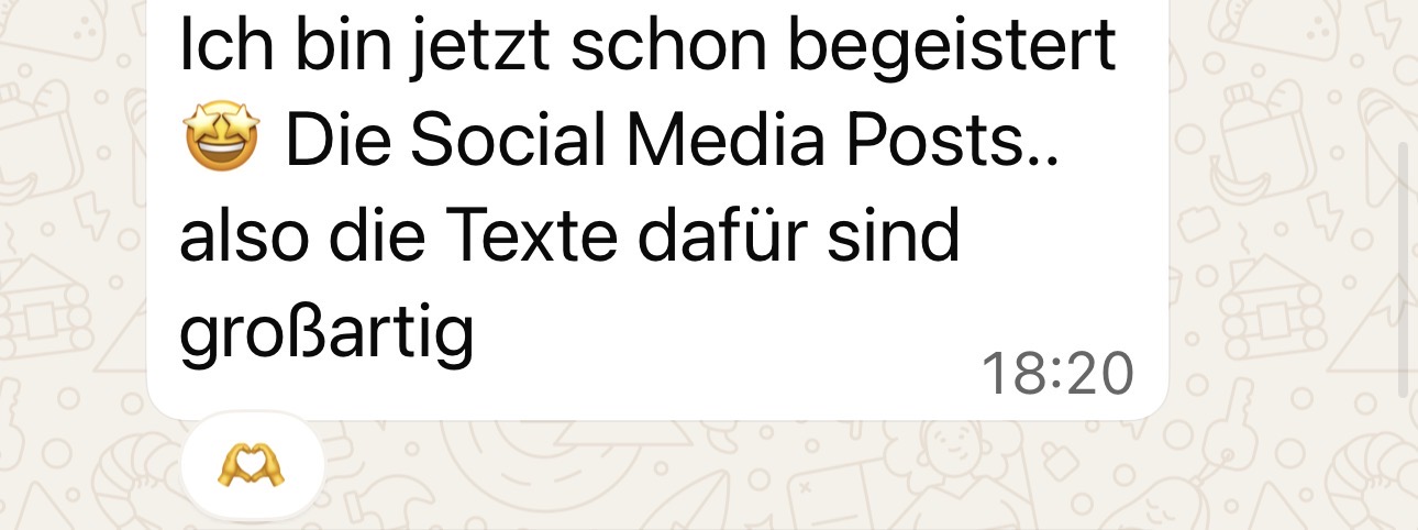 WhatsApp-Nachricht einer Nutzerin: Ich bin jetzt schon begeistert – die Social-Media-Posts, also die Texte dafür, sind großartig