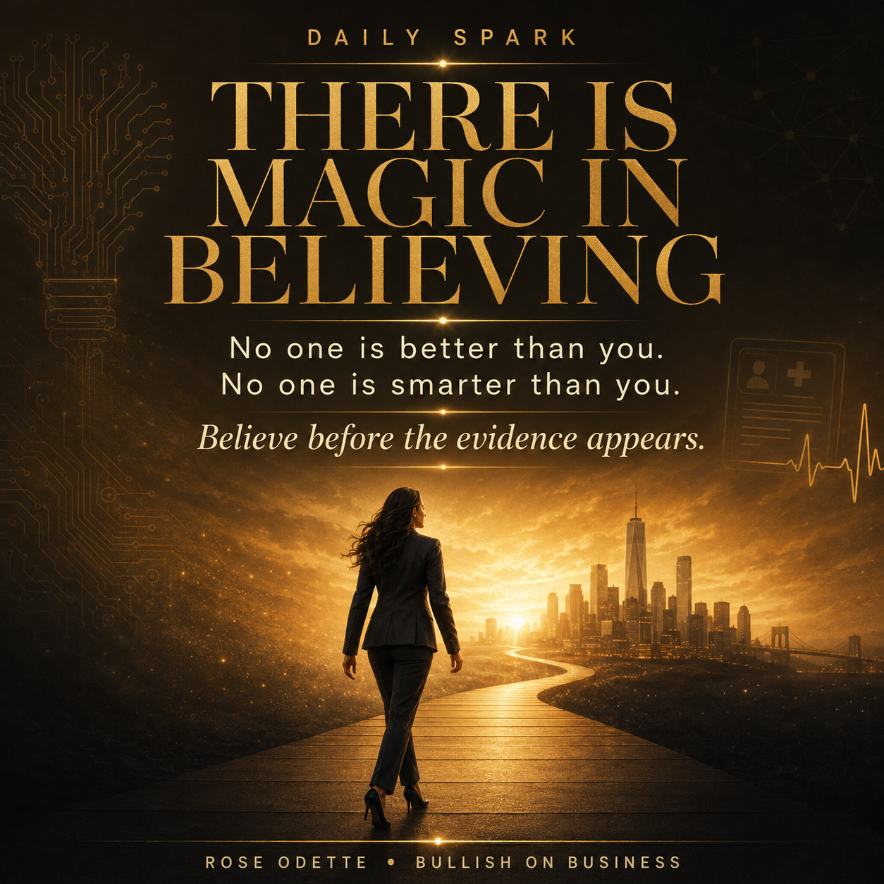 They may underestimate you, overlook you, or tell you that you are not ready. Believe anyway—because no one is better than you, and no one is smarter than you.