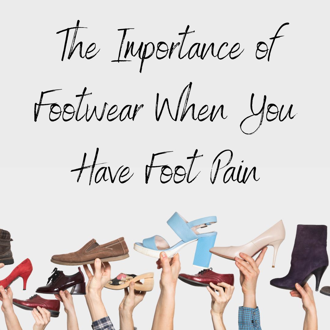 the-importance-of-footwear-when-you-have-foot-pain