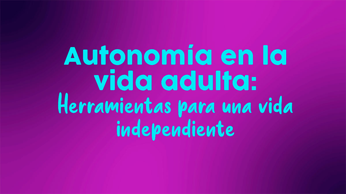 Portada del curso «Autonomía en la vida adulta»: herramientas para una vida independiente, sobre fondo degradado morado y rosa.
