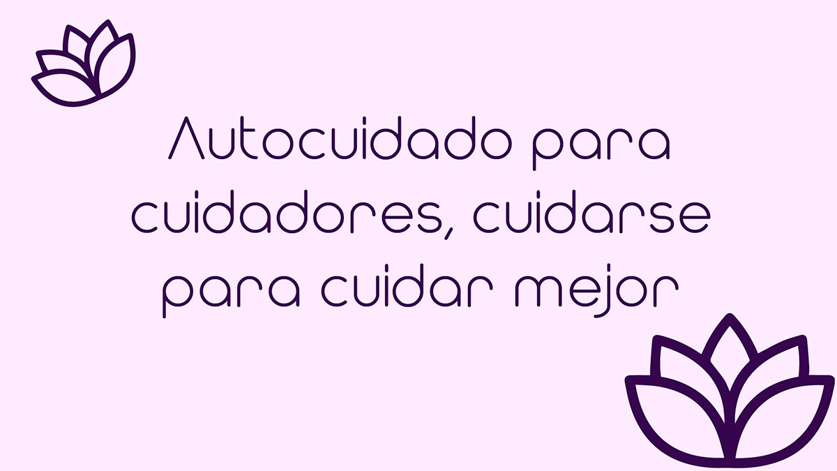 Portada del curso «Autocuidado en familia»: autocuidado para cuidadores, con el mensaje «cuidarse para cuidar mejor» y flores de loto decorativas.