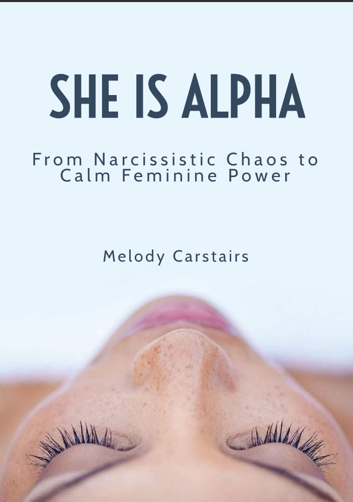 Sh Is Alpha: From narcissistic chaos to calm feminine poer