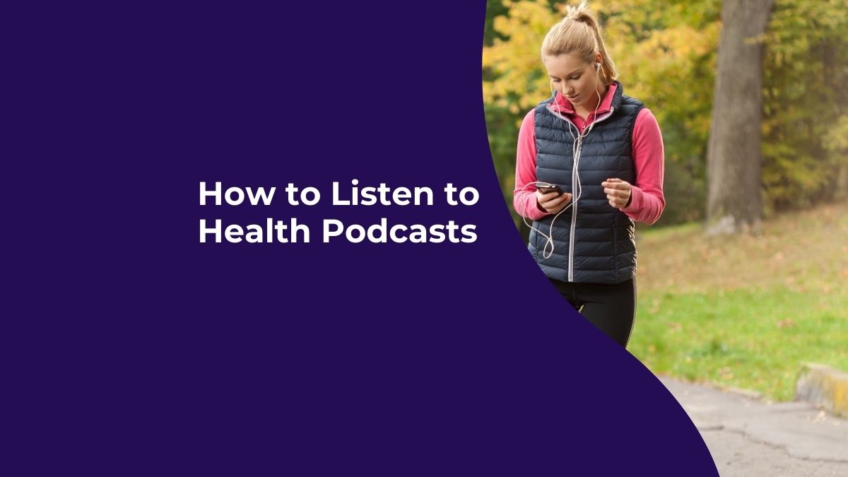 How to Listen to Health Podcasts