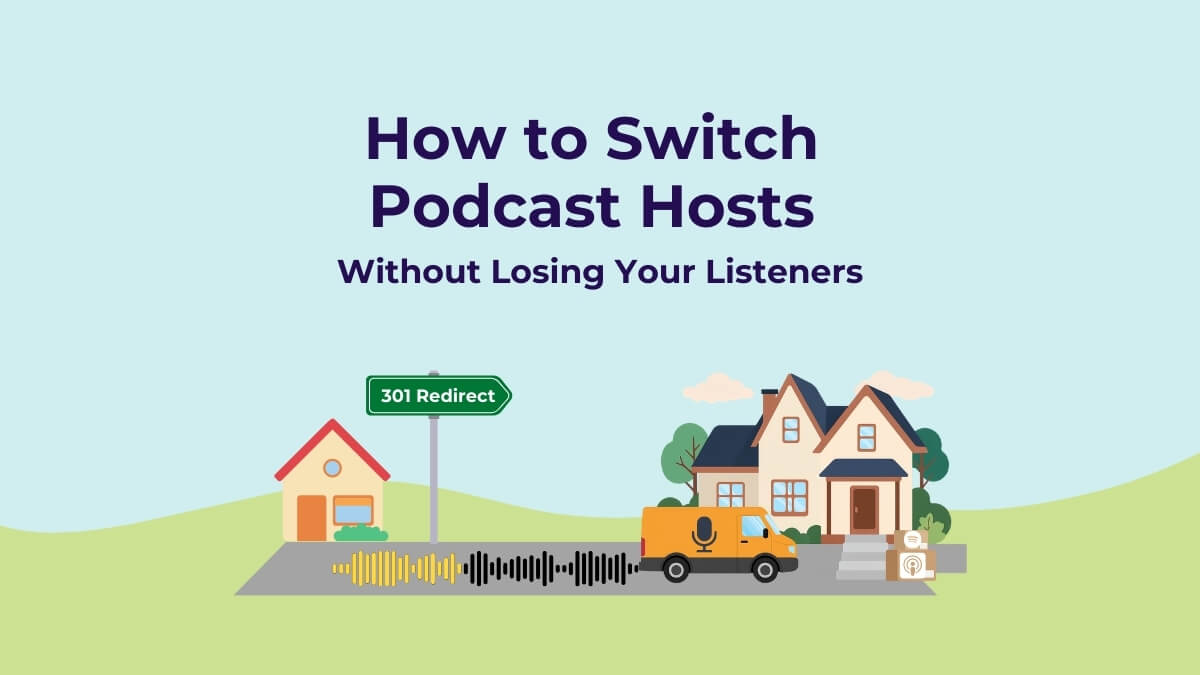 How to Switch Podcast Hosts Without Losing Your Listeners