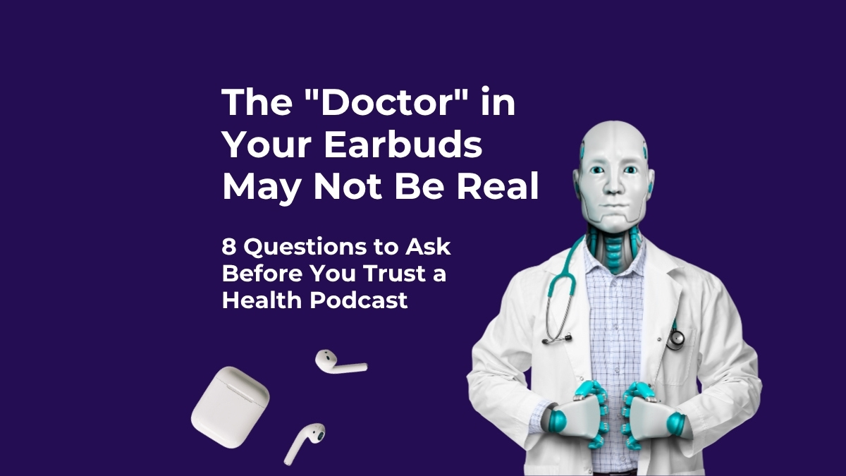 The "Doctor" in Your Earbuds May Not Be Real