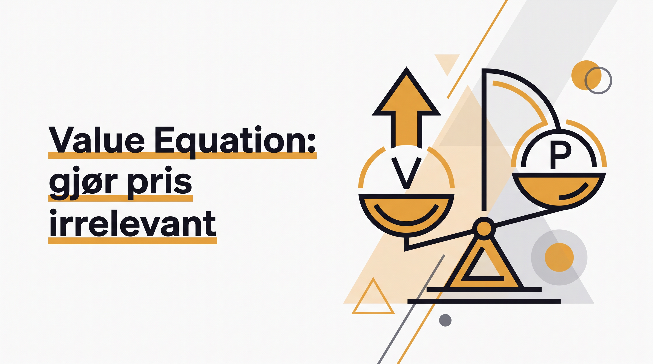 Value Equation: Alex Hormozis formel for å gjøre pris irrelevant