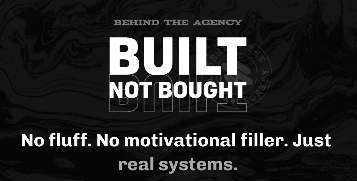 Behind the Agency: Built not bought