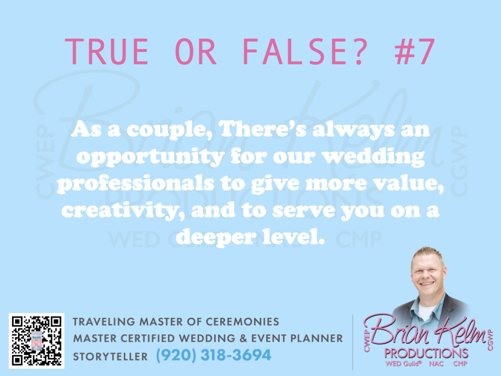 true or false?, true or false, wedding true or false, brian kelm, brian kelm productions, brian kelm wedding mc, brian kelm wedding planner, brian kelm master wedding event planner, customer experience, wedding experience, wedding value, wedding customer experience 