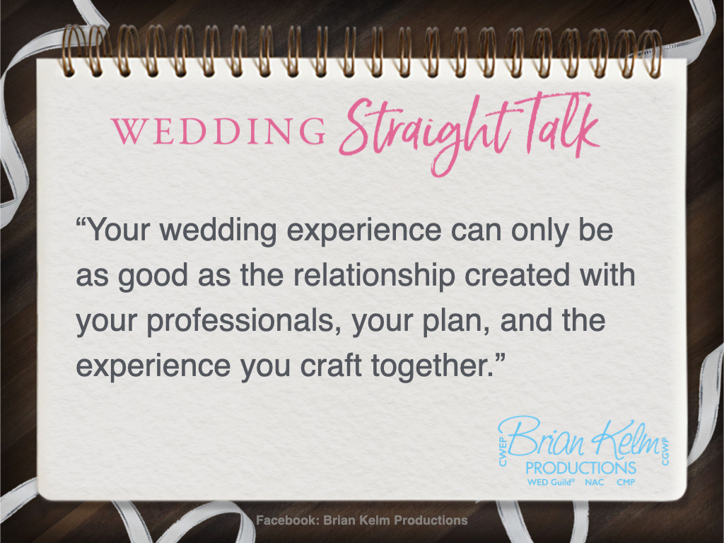 wedding straight talk, real world wedding messages, no nonsense wedding ideas, wedding thoughts, wedding authenticity, wedding integrity, brian kelm, brian kelm productions, brian kelm wedding mc, brian kelm wedding planner, brian kelm master wedding event planner, your wedding efforts, your wedding results, your wedding experience, wedding relationship