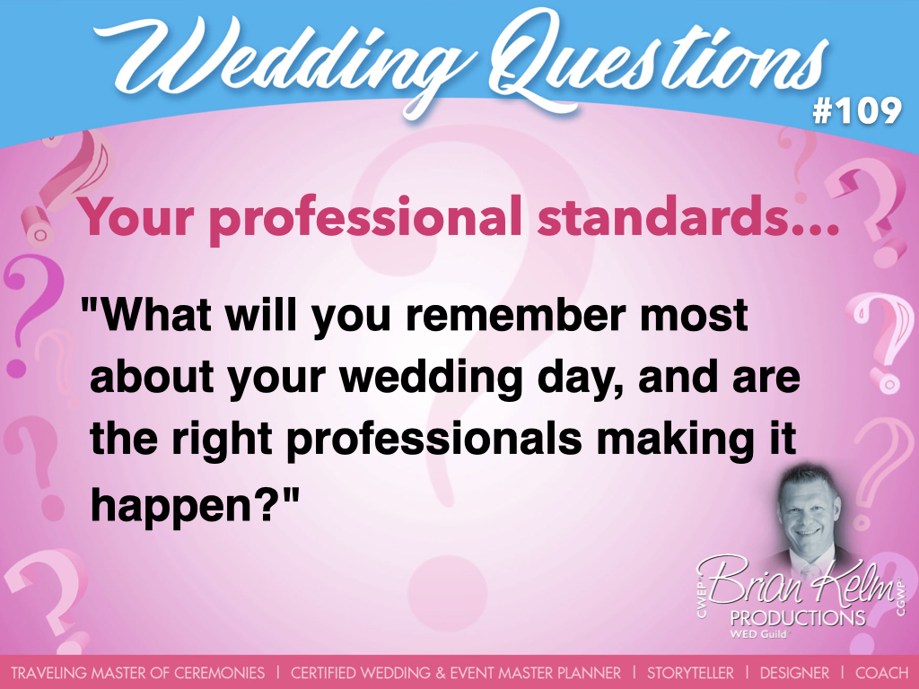 wedding questions, wedding question, brian kelm, brian kelm productions, brian kelm wedding mc, brian kelm wedding planner, brian kelm master wedding event planner, your outcome, wedding outcome, wedding impact, what impact do you envision each of your professionals have on your overall outcome?