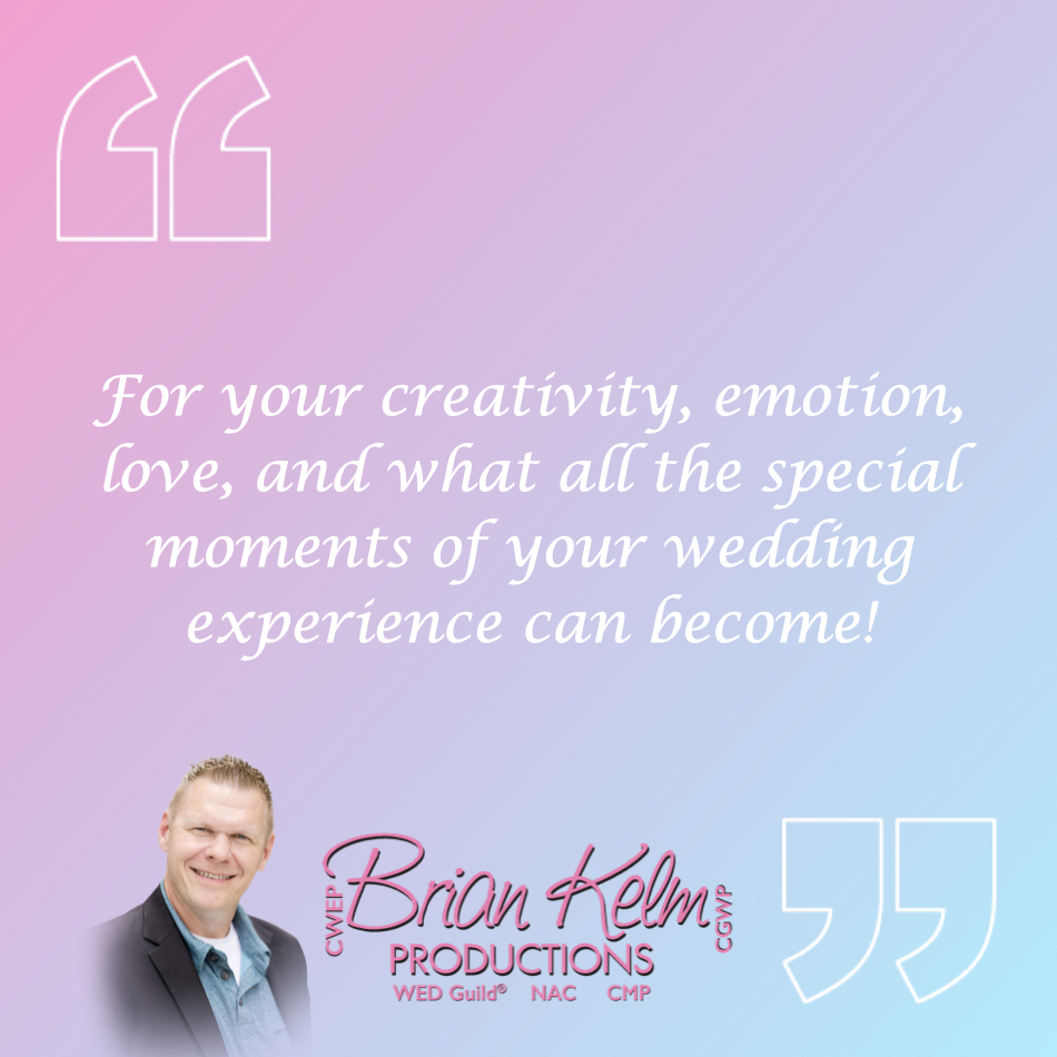 wedding quote, wedding quote ideas, brian kelm, brian kelm productions, brian kelm wedding mc, brian kelm wedding planner, brian kelm master wedding event planner, push the limits, wedding creativity, wedding emotion, special moments, wedding experience