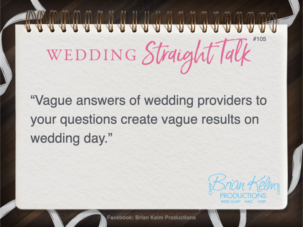 wedding straight talk, real world wedding messages, no nonsense wedding ideas, wedding thoughts, wedding authenticity, wedding integrity, brian kelm, brian kelm productions, brian kelm wedding mc, brian kelm wedding planner, brian kelm master wedding event planner, answers give clues to results, wedding answers, wedding providers, wedding results