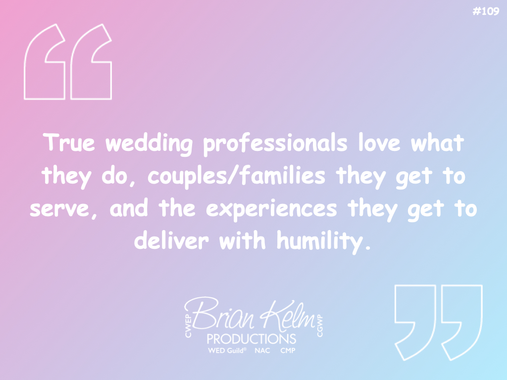 wedding quote, wedding quote ideas, brian kelm, brian kelm productions, brian kelm wedding mc, brian kelm wedding planner, brian kelm master wedding event planner, does the love show?, true wedding professionals, wedding experience, wedding relationship, wedding customer experience 