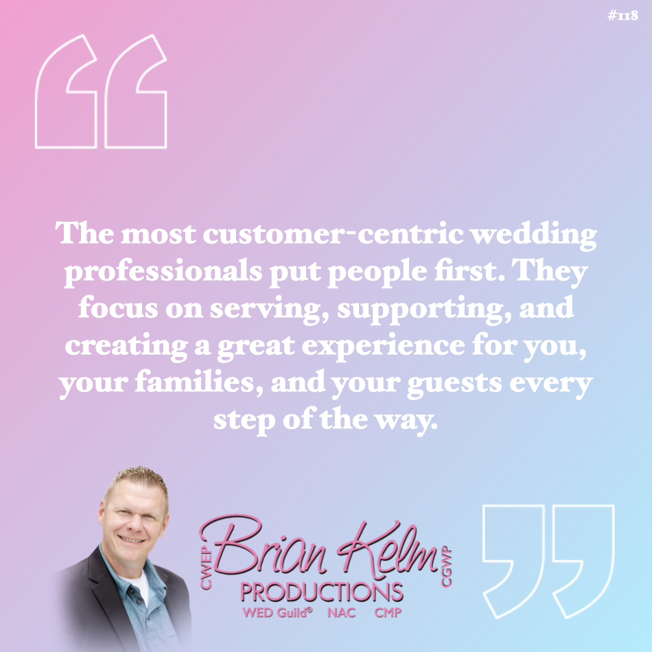 wedding quote, wedding quote ideas, brian kelm, brian kelm productions, brian kelm wedding mc, brian kelm wedding planner, brian kelm master wedding event planner, people first always, customer centric wedding professionals, cx, put people first, wedding relationship  