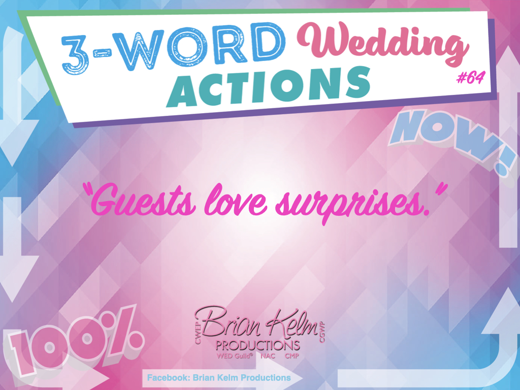3 word wedding actions, simple wedding actions, wedding actions, brian kelm, brian kelm productions, brian kelm wedding mc, brian kelm wedding planner, brian kelm master wedding event planner, guests love surprises, wedding guests, wedding surprises 3 word wedding actions, simple wedding actions, wedding actions, brian kelm, brian kelm productions, brian kelm wedding mc, brian kelm wedding planner, brian kelm master wedding event planner, guests love surprises, wedding guests, wedding surprises