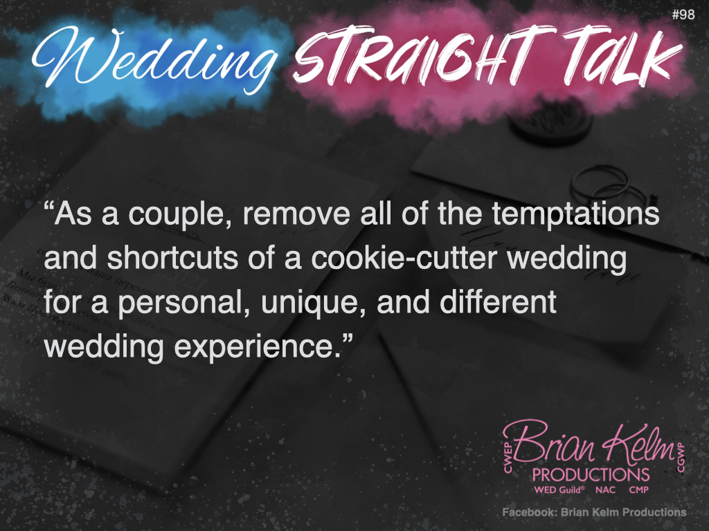 wedding straight talk, real world wedding messages, no nonsense wedding ideas, wedding thoughts, wedding authenticity, wedding integrity, brian kelm, brian kelm productions, brian kelm wedding mc, brian kelm wedding planner, brian kelm master wedding event planner, refuse to play small, no average wedding, no status quo wedding, no cookie cutter wedding 