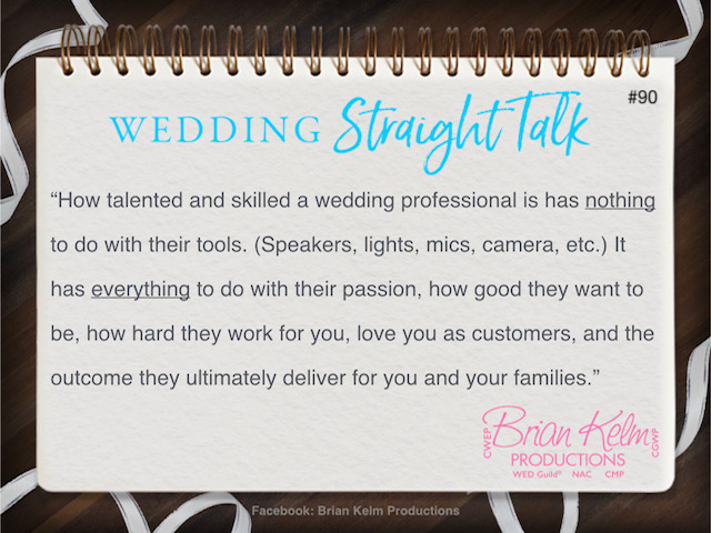 wedding straight talk, real world wedding messages, no nonsense wedding ideas, wedding thoughts, wedding authenticity, wedding integrity, brian kelm, brian kelm productions, brian kelm wedding mc, brian kelm wedding planner, brian kelm master wedding event planner, nothing and everything, talented wedding professional, skilled wedding professional