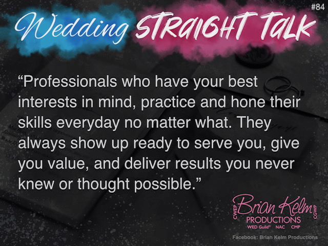 wedding straight talk, real world wedding messages, no nonsense wedding ideas, wedding thoughts, wedding authenticity, wedding integrity, brian kelm, brian kelm productions, brian kelm wedding mc, brian kelm wedding planner, brian kelm master wedding event planner, consistency is key, consistent action, wedding consistency